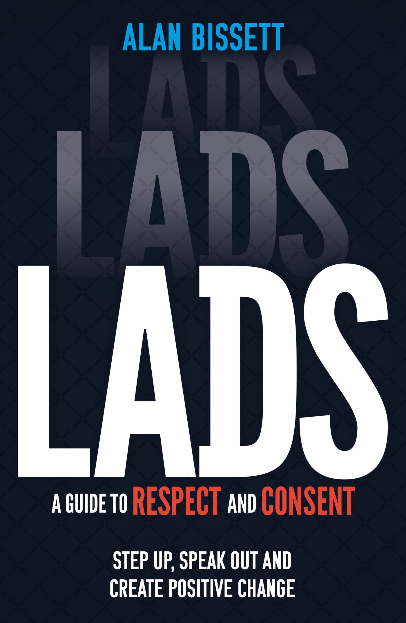 Lads: A Guide to Respect and Consent - 'The antithesis o