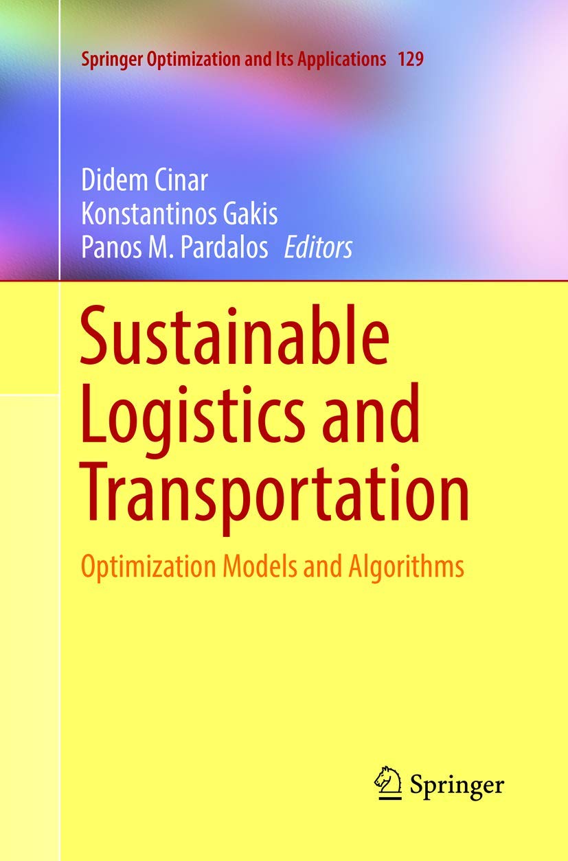 Sustainable Logistics and Transportation: Optimization Models and Algorithms (Springer Optimization and Its Applications, Band 129)