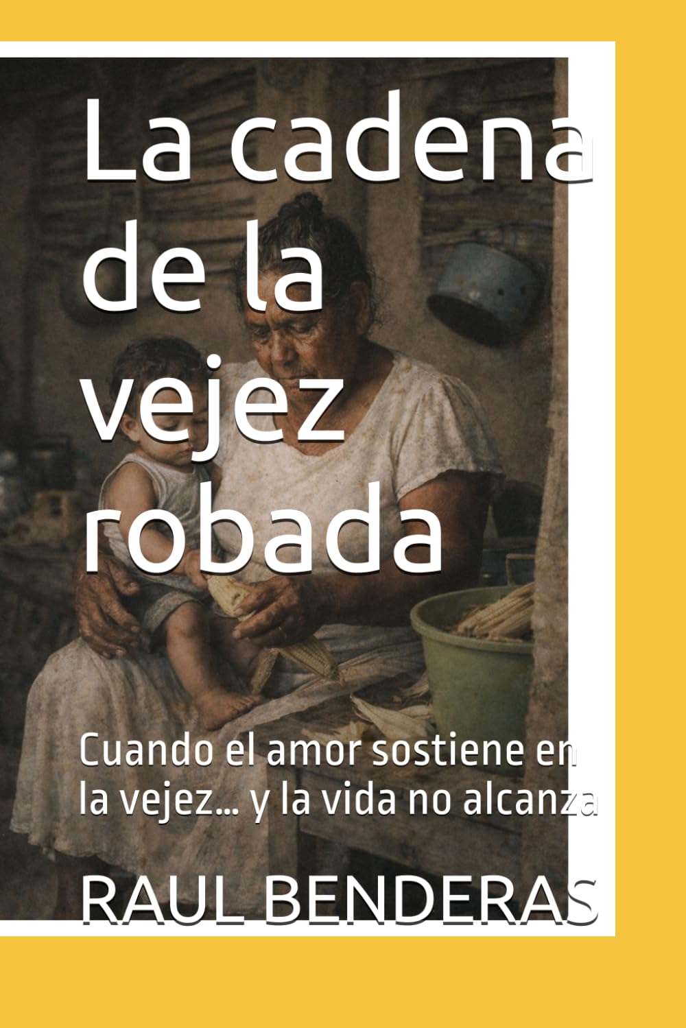 La cadena de la vejez robada: Cuando el amor sostiene en la vejez… y la vida no alcanza