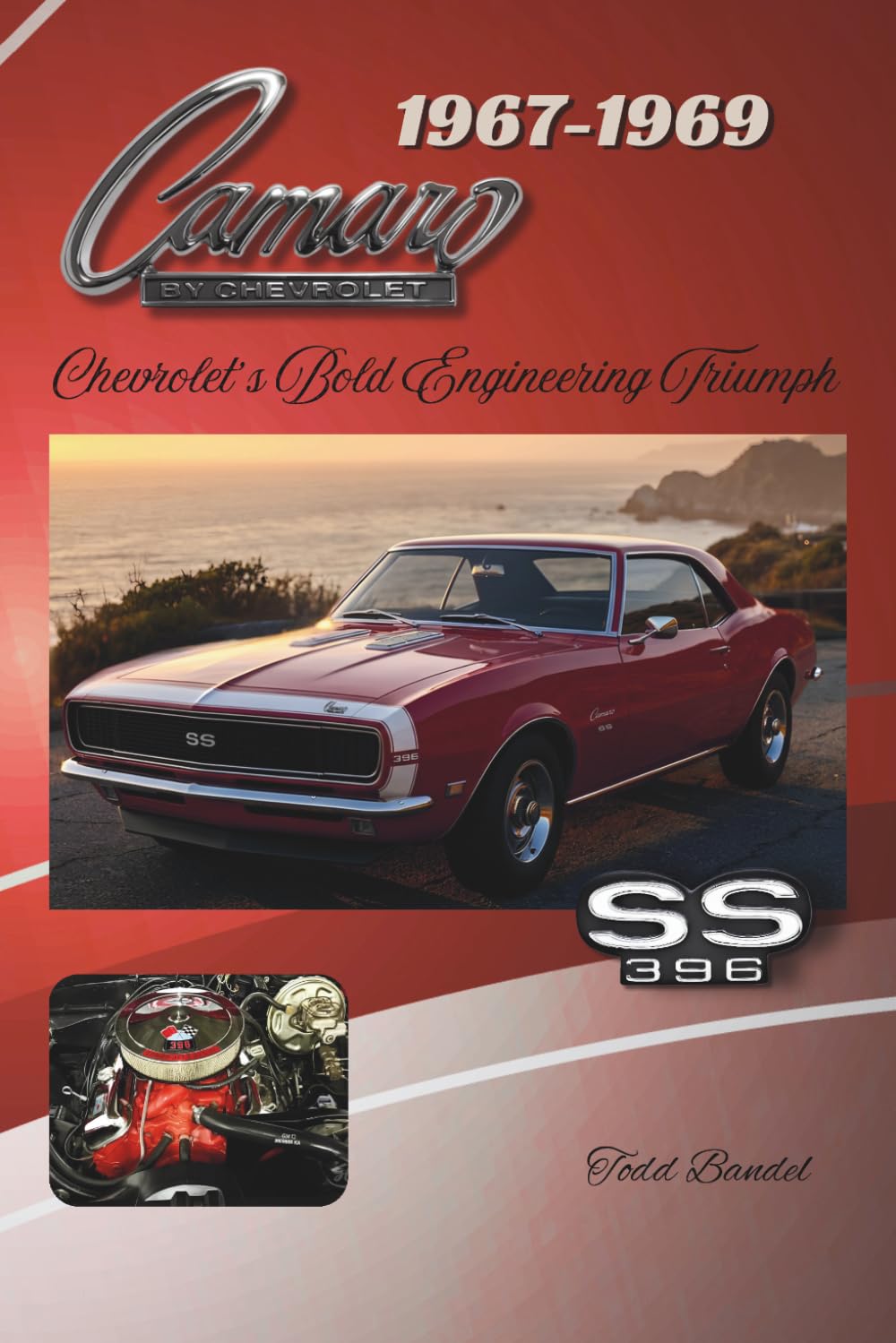 1967-1969 Camaro: Chevrolet’s Bold Engineering Triumph (The Chevy Collection)