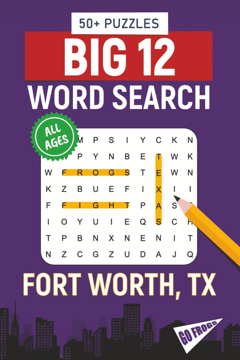 BIG 12 Word Search – Fort Worth, TX. Edition: Word Searches About All Things Fort Worth, Texas Christian University, Campus, Food, Landmarks, Sports, ... Perfect for Gifts, Vacations, Holidays