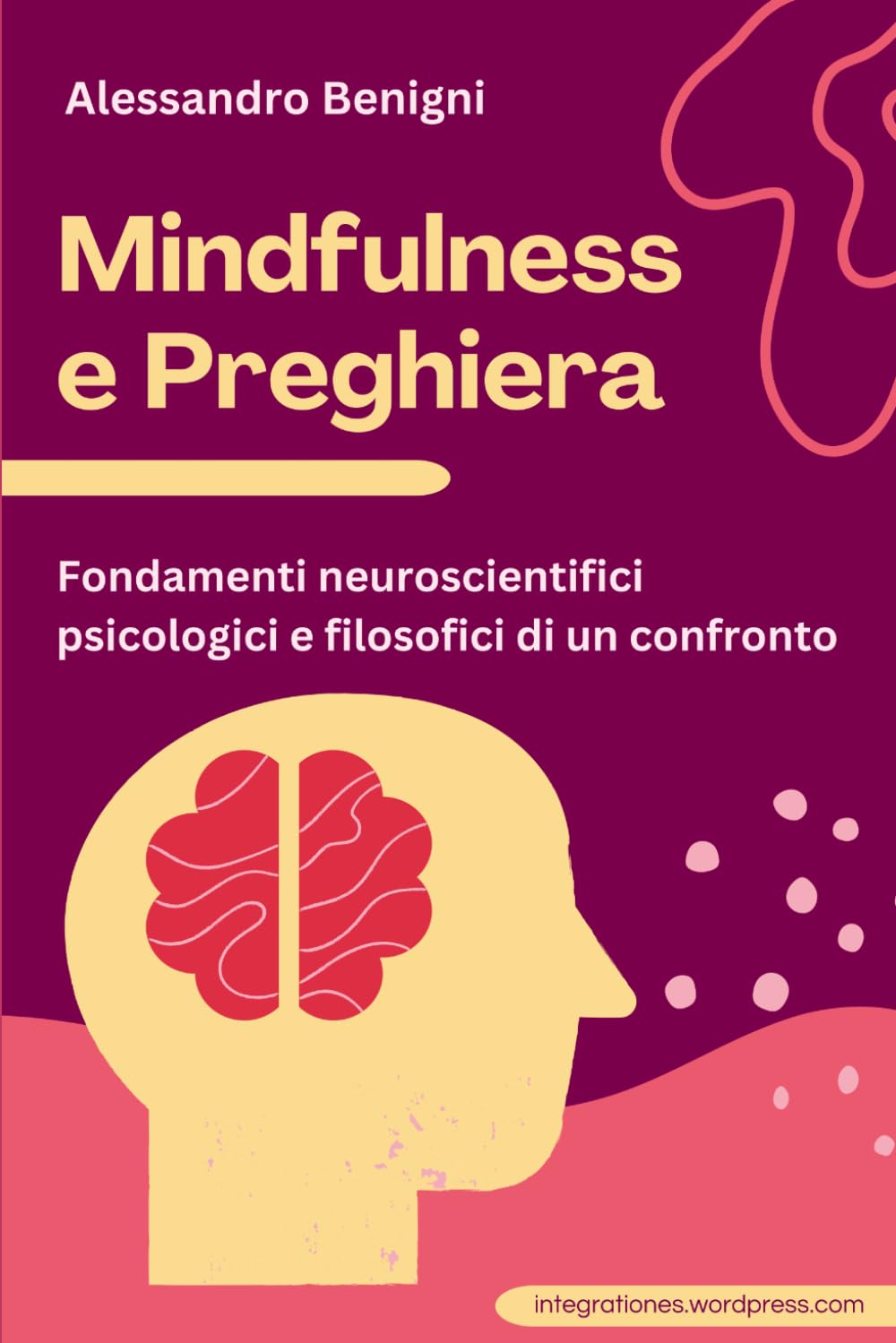 Mindfulness e Preghiera. Fondamenti neuroscientifici, psicologici e filosofici di un confronto