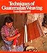Techniques of Guatemalan Weaving