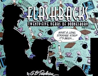Flashbacks: Twenty-Five Years of Doonesbury (Doonesbury Book)