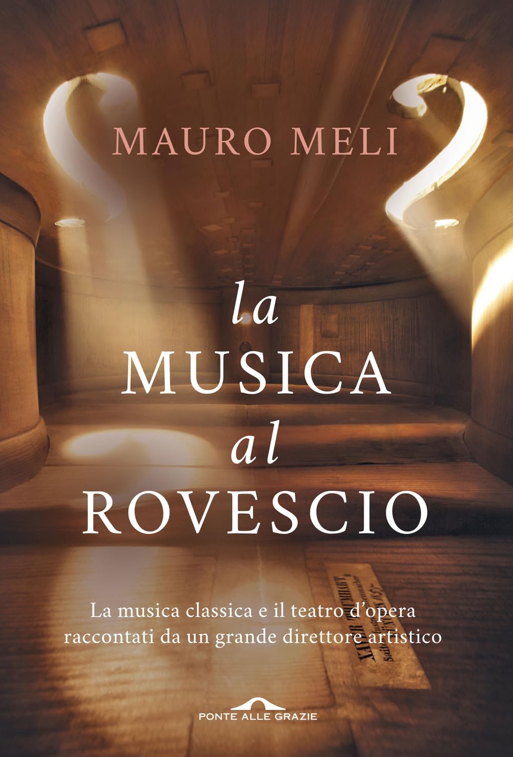 La musica al rovescio. La musica classica e il teatro d'opera raccontati da un grande direttore artistico (Saggi)