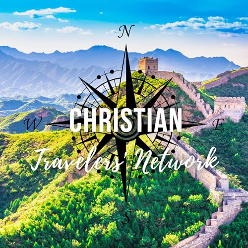 CTN 212: China Adventures: Uncovering China's Wonders Through a Christian Lens