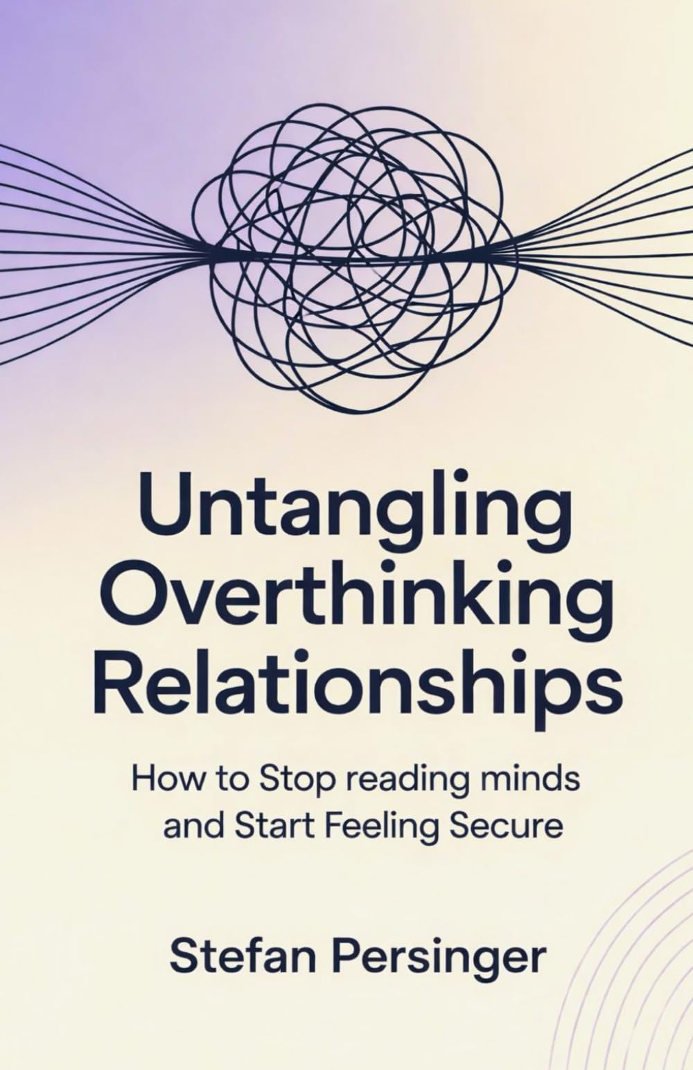 Untangling Overthinking Relationships: How to Stop Reading Minds and Start Feeling Secure