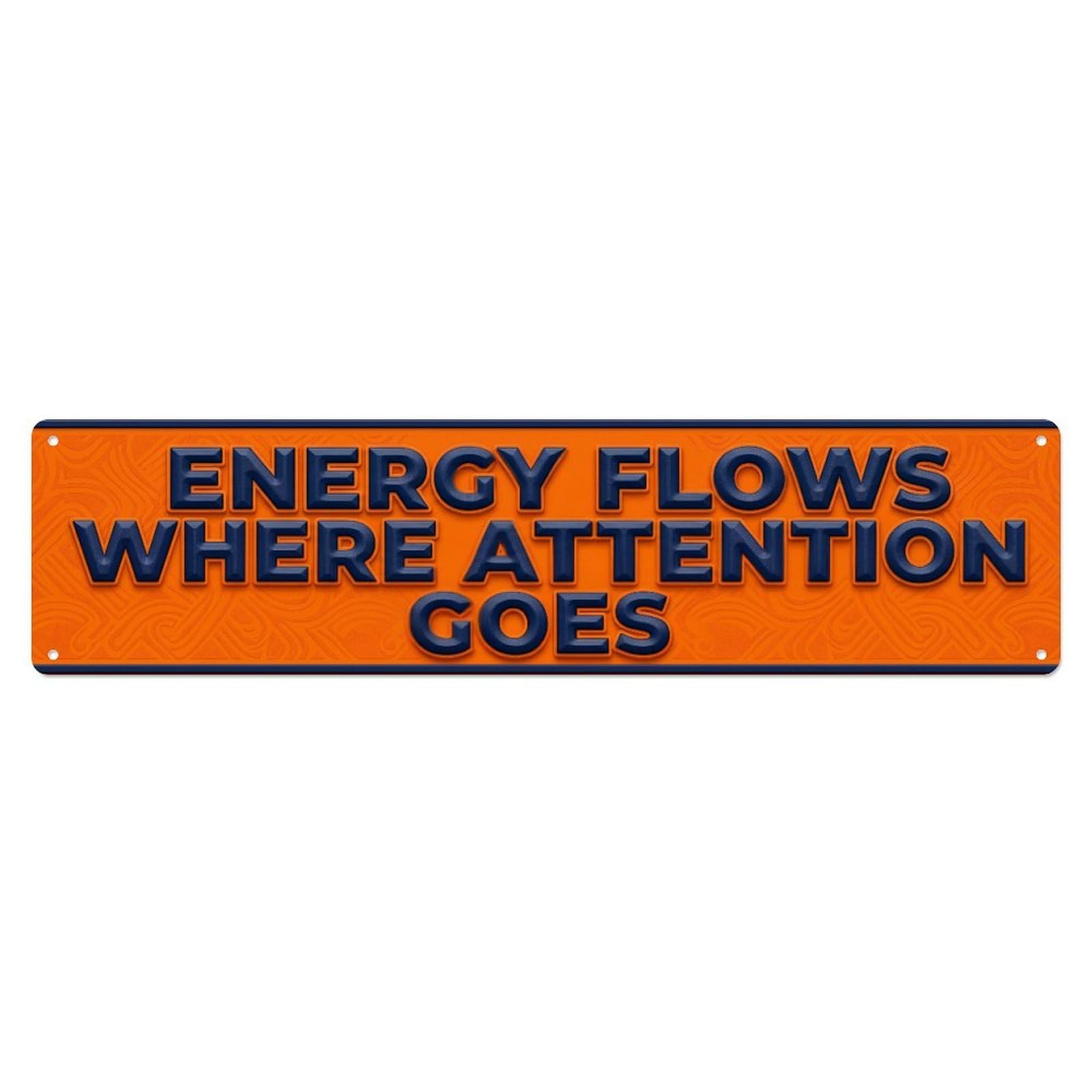Fyrn Style Energy Flows Where Attention Goes Focus Positive Metal Tin Sign