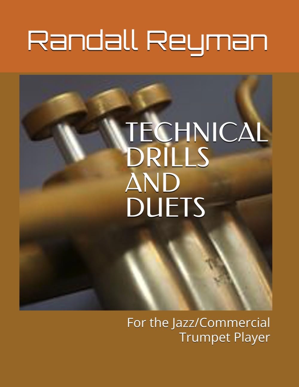 TECHNICAL DRILLS AND DUETS for the Jazz/Commercial Trumpet Player
