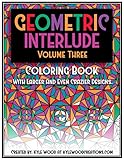 Geometric Interlude Volume Three Coloring Book: With larger and even crazier designs.