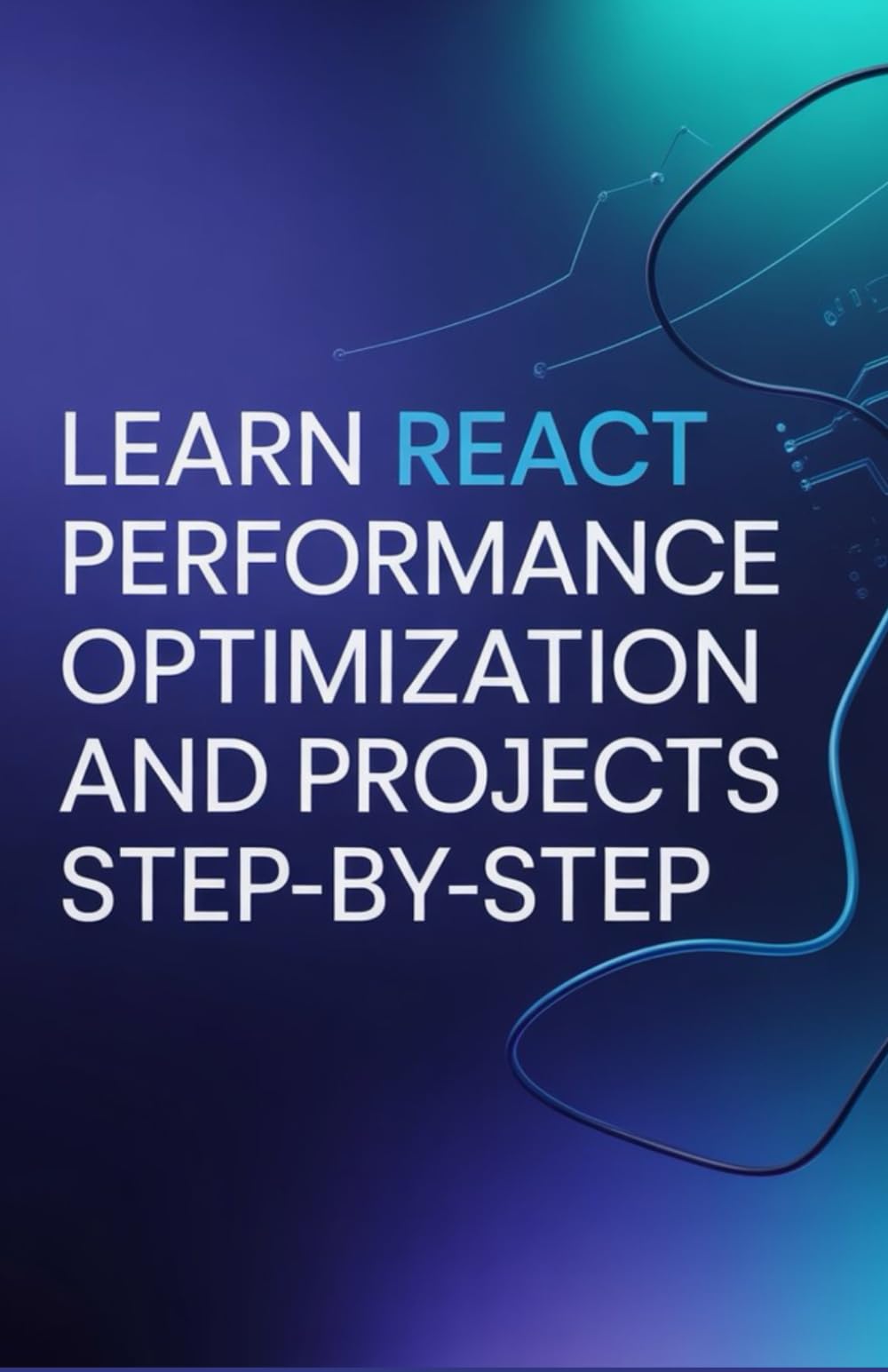 Learn React Performance Optimization and Projects Step-by-Step (Advanced Python & Modern Web Projects Series)