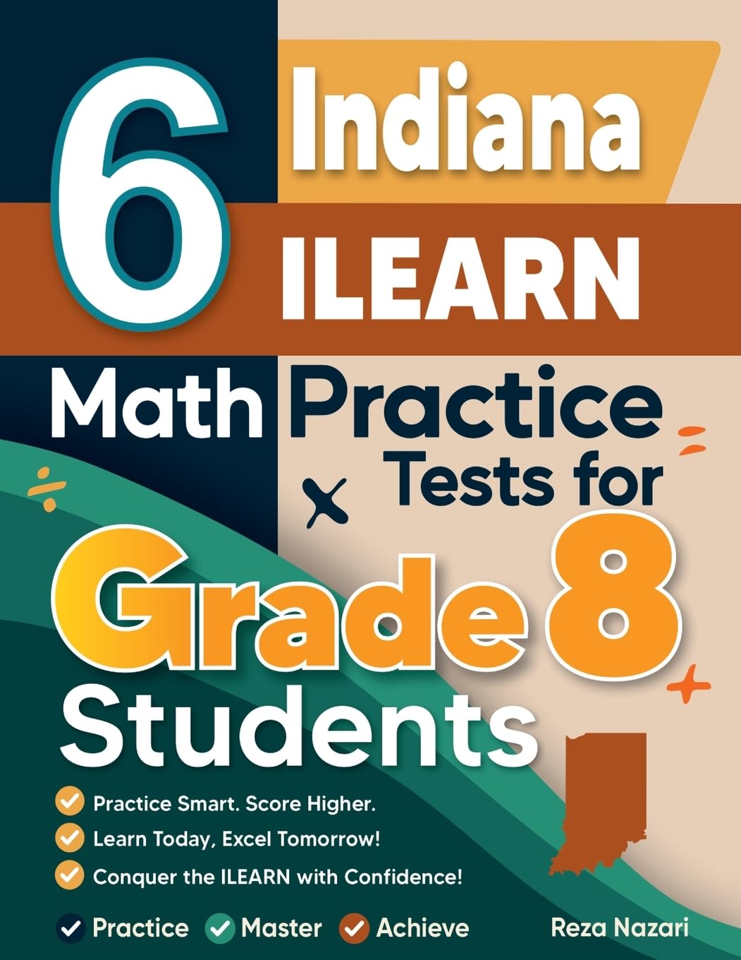 6 Indiana ILEARN Math Practice Tests for Grade 8 Students: A Complete Guide to Building Math Mastery and Excelling on the Indiana ILEARN Test