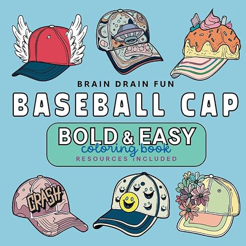 Baseball Cap Coloring Book: Bold &amp; Easy Designs, different creative styles for Adults and Kids. Simple &amp; Big Designs for Relaxation Featuring for ... Tranquility &amp; Inspiration for Mindful Minds
