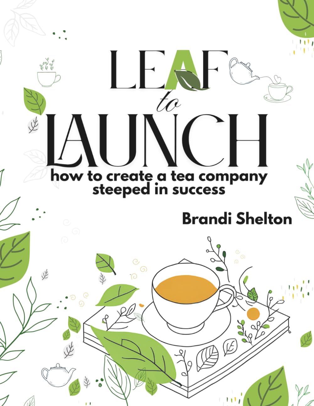 Leaf to Launch: how to create a tea company steeped in success