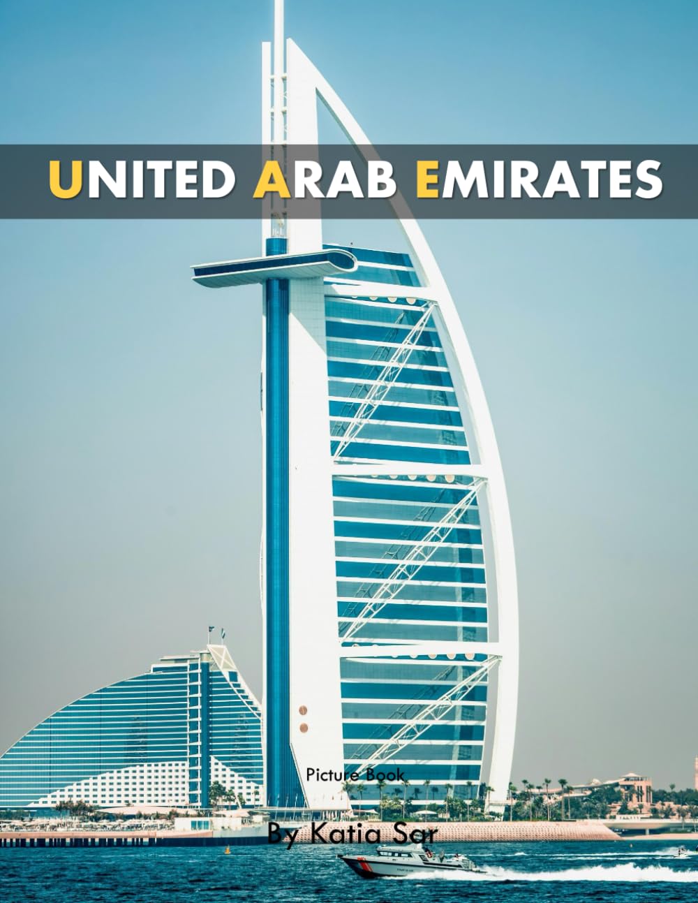 United Arab Emirates: A Perfect Coffee Table Picture Book - Travel and Tourism lovers.