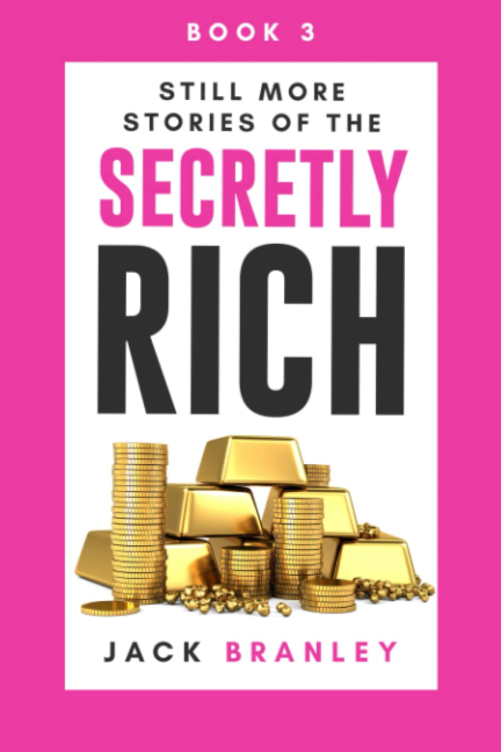 Still More Stories of the Secretly Rich Book 3 Branley, Jack, Branley