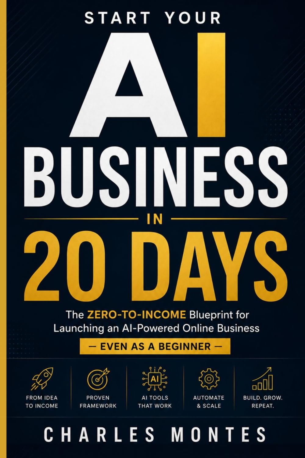 Start Your AI Business in 20 Days: A Beginner’s Blueprint for Freelancing, Digital Products & Online Income with AI