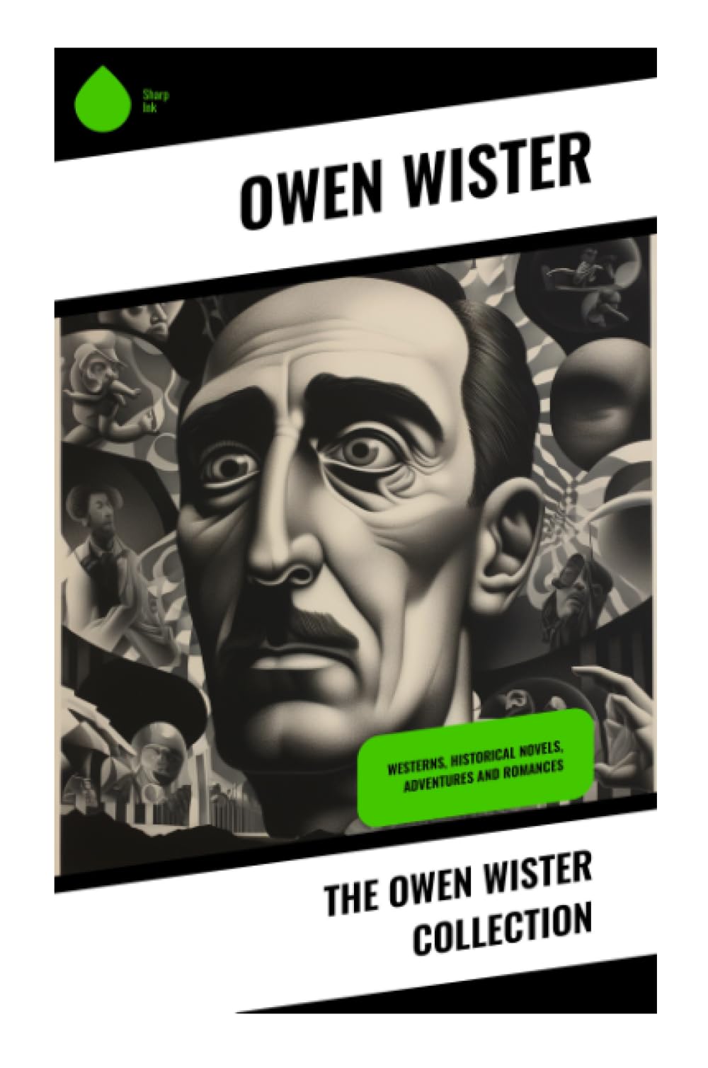The Owen Wister Collection: Westerns, Historical Novels, Adventures and Romances