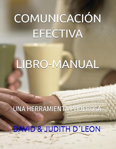COMUNICACIÓN EFECTIVA LIBRO-MANUAL UNA HERRAMIENTA PODEROSA (Caja de Herramientas para un Matrimonio Feliz) (Spanish Edition)