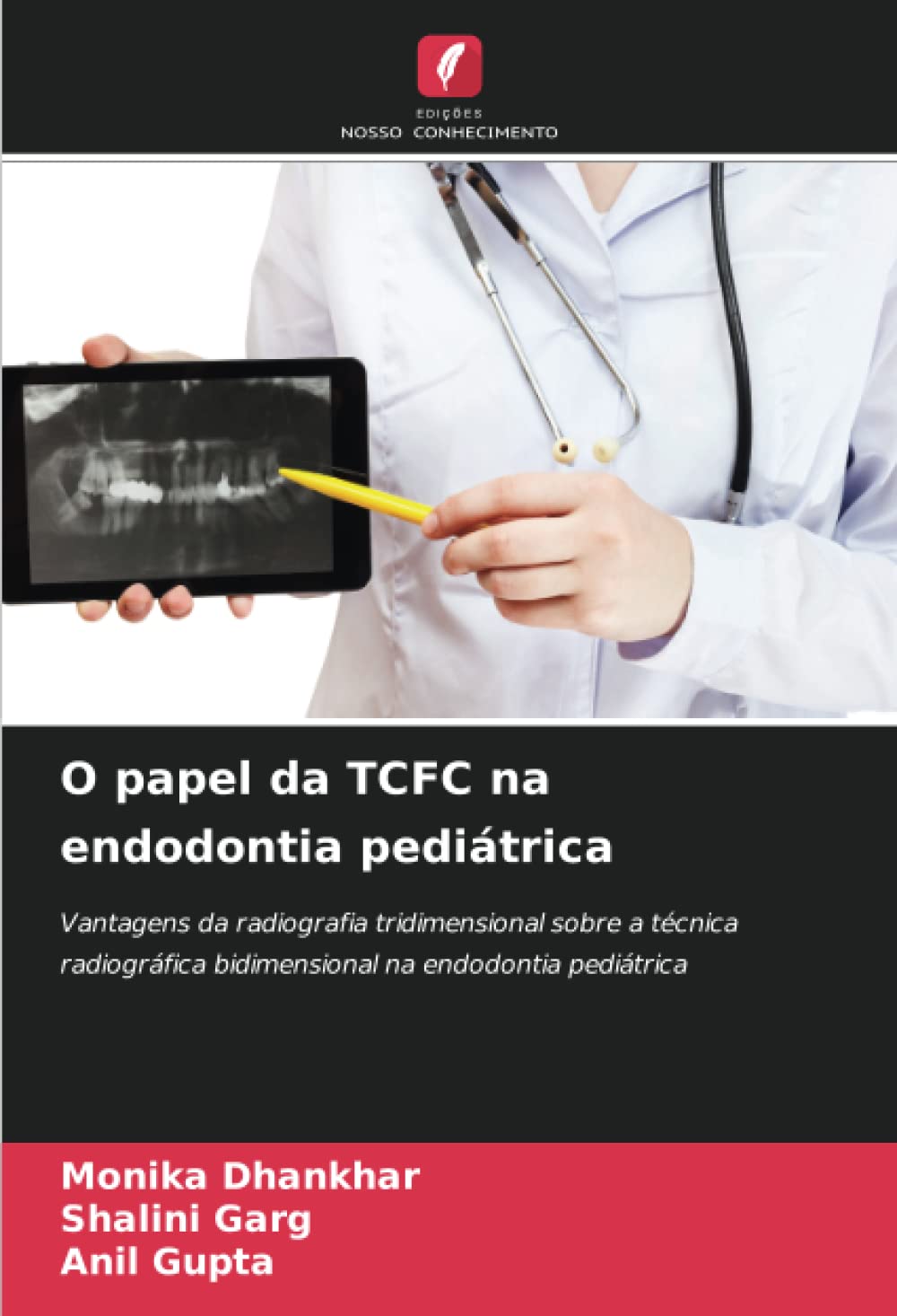O papel da TCFC na endodontia pediátrica: Vantagens da radiografia tridimensional sobre a técnica radiográfica bidimensional na endodontia pediátrica (Portuguese Edition)