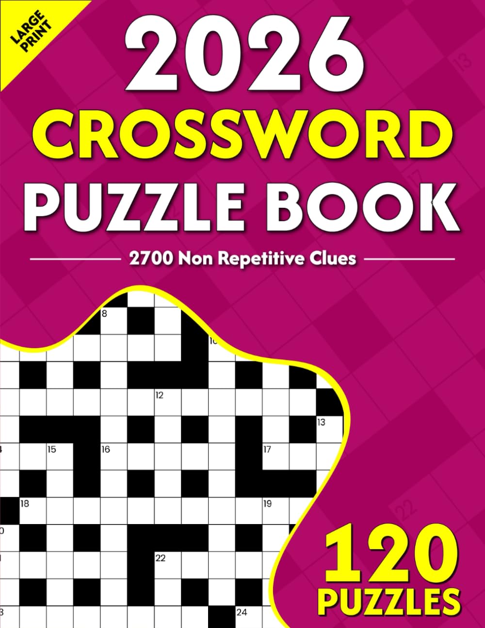2026 Crossword Puzzle Book: Book of Crossword Puzzles Including Large Print 120 Puzzles With Solutions | 2700 Unique Clues