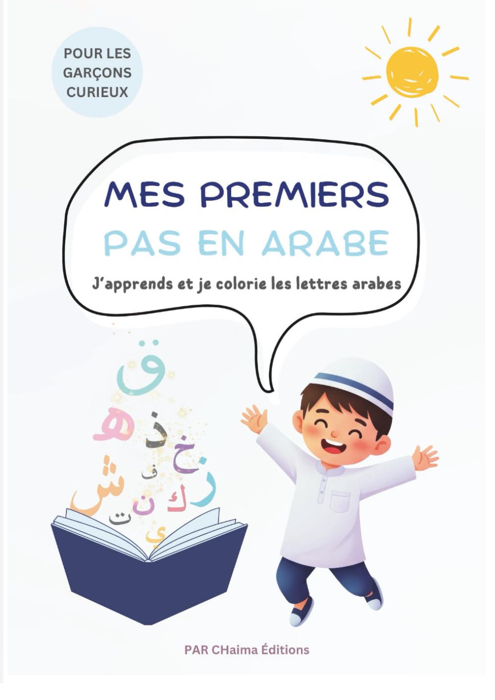 mes premiers pas en arabe - Pour les garçons curieux: J’apprends et je colorie les lettres arabes