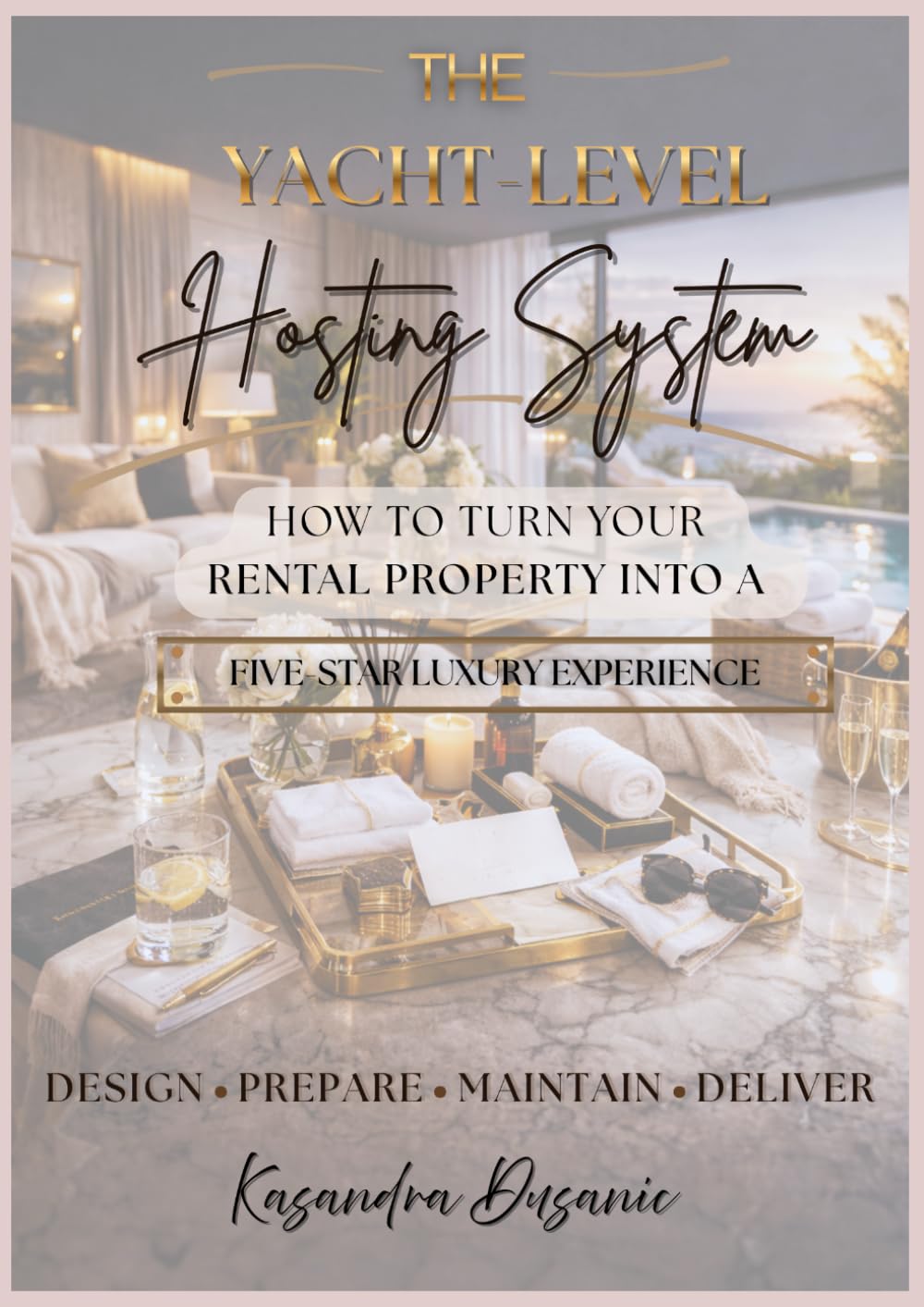 The Yacht-Level Hosting System: How to Turn Your Rental Property Into a Five-Star Luxury Experience