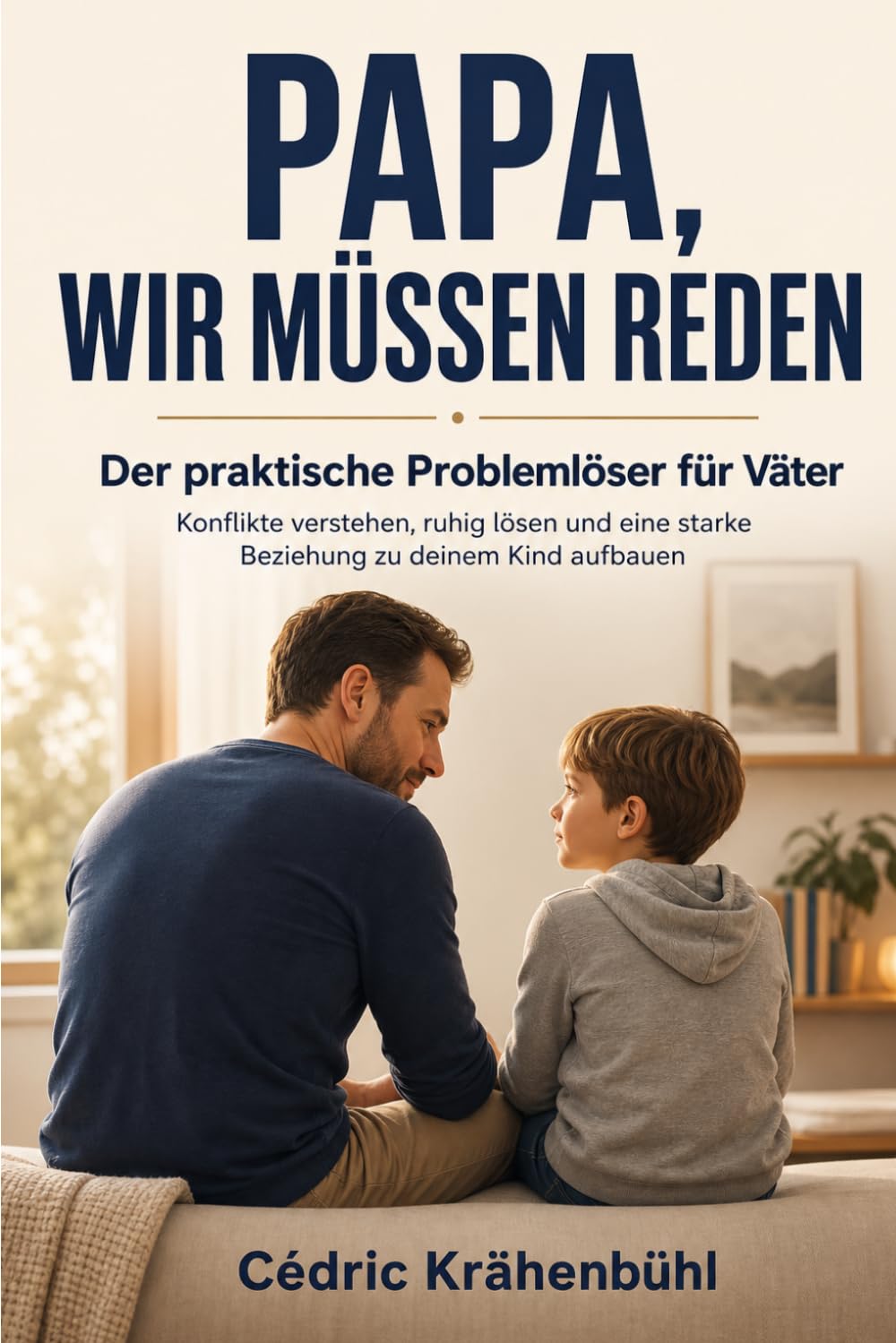 PAPA, WIR MÜSSEN REDEN: Der praktische Problemlöser für Väter