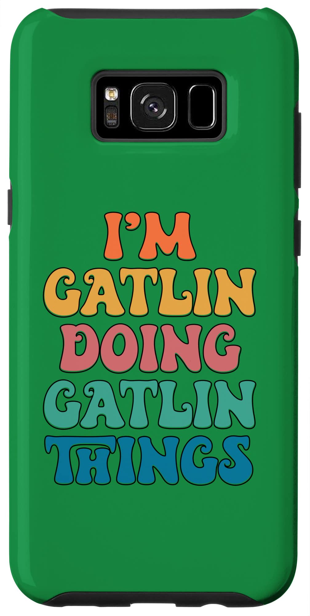 Galaxy S8+ Funny Gatlin Name, I'm Gatlin Doing Gatlin Things Case