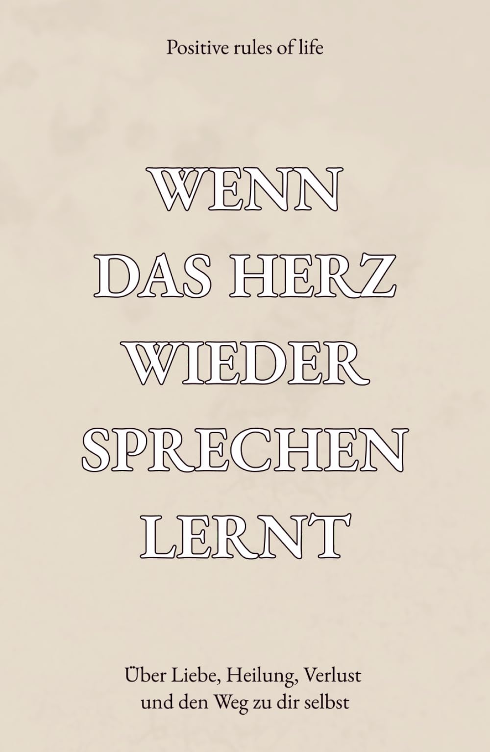 Wenn das Herz wieder sprechen lernt: Über Liebe, Heilung, Verlust und den Weg zu dir selbst