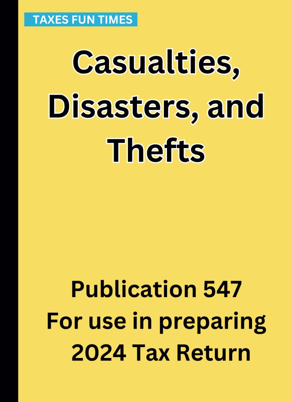 Casualties, Disasters, and Thefts: Publication 547 For use in preparing 2024 Tax Return