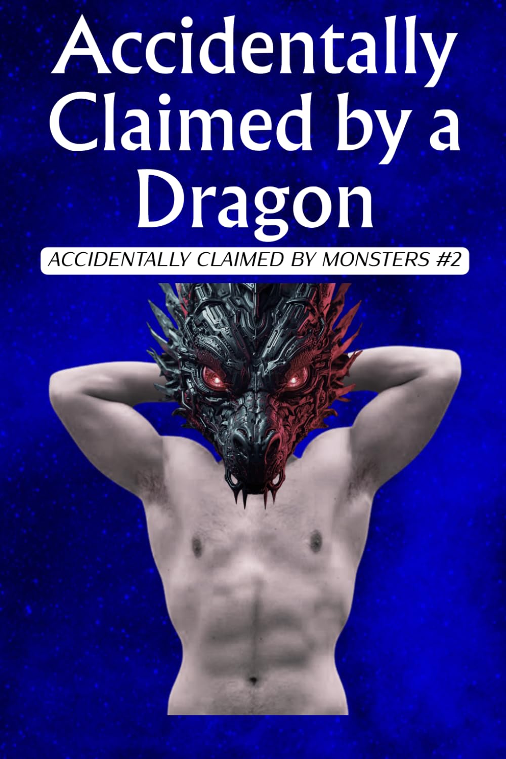 Accidentally Claimed by a Dragon: ACCIDENTALLY CLAIMED BY MONSTERS #2