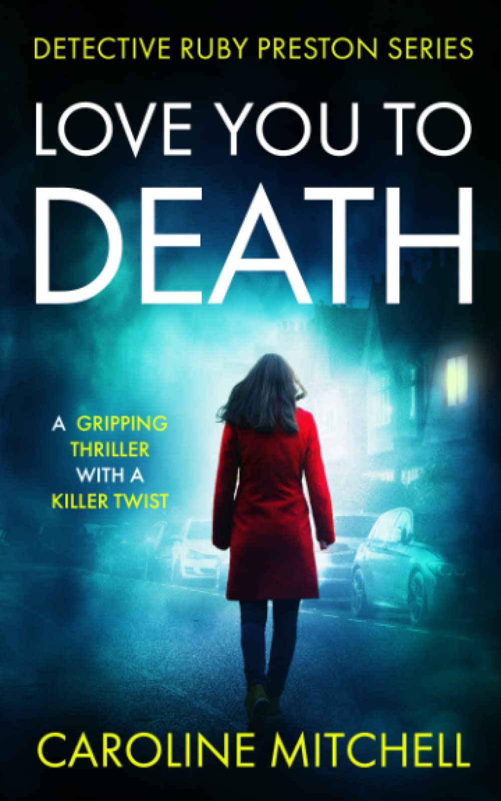 Love You To Death: A gripping thriller with a killer twist (Detective Ruby Preston book 1)