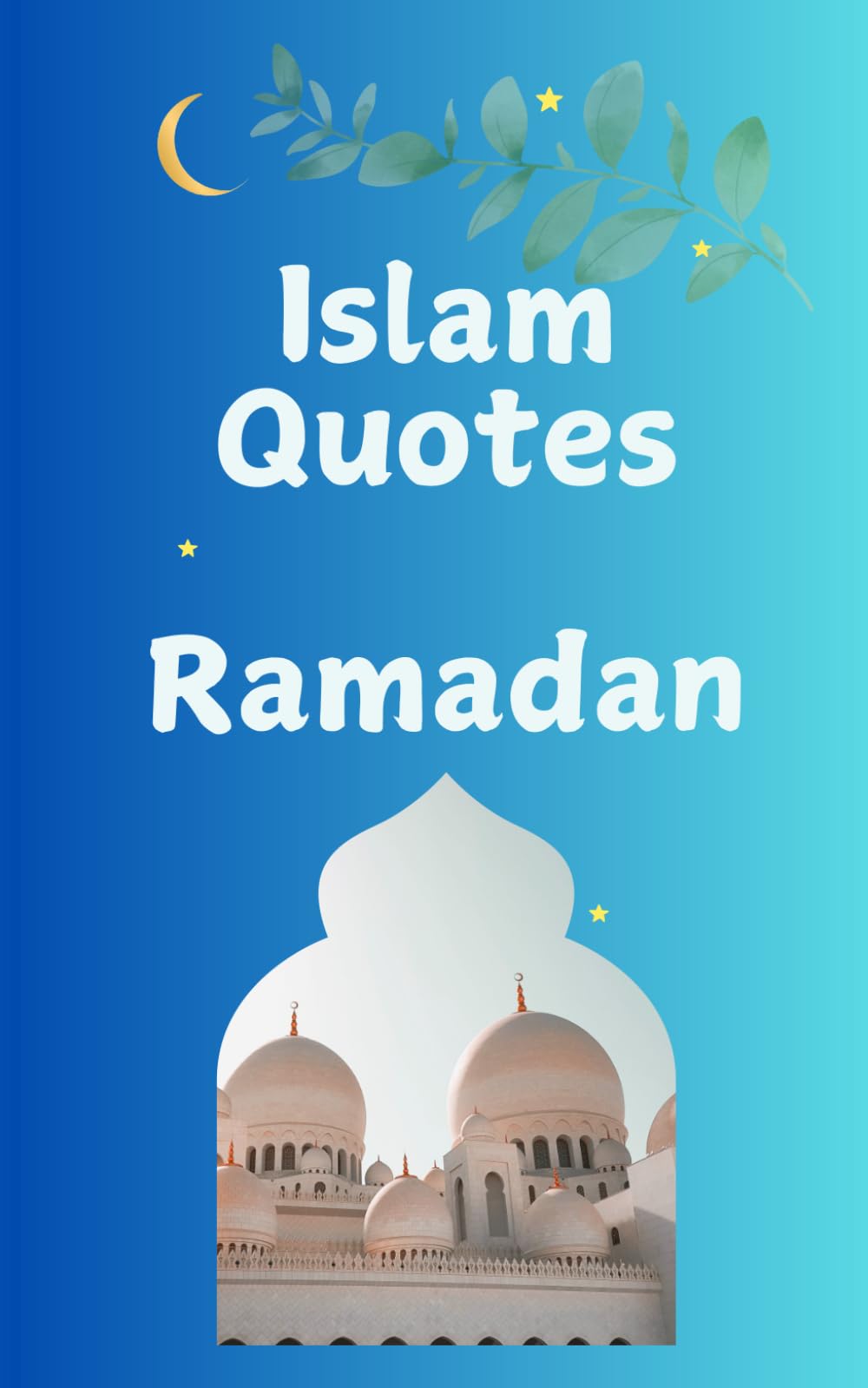 Islam Quotes Ramadan: Inspirational Islamic Quotes from the Quran - Perfect Gift for Kids, Ramadan, and Daily Reflection (Islamic Books Series)