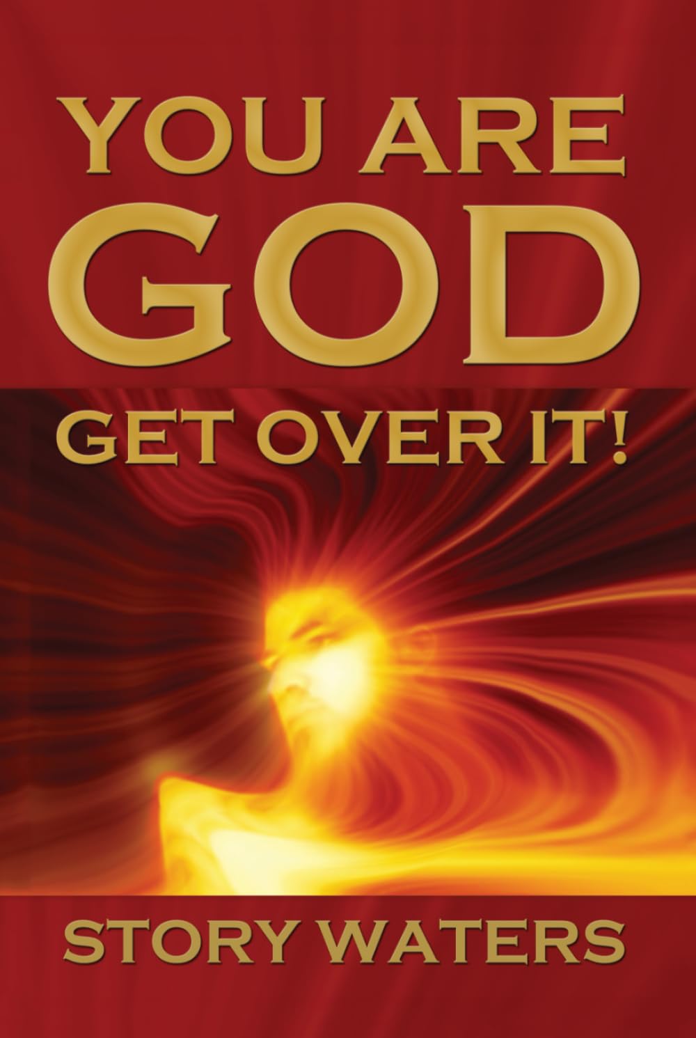 You Are God. Get Over It!: Expanded second edition.