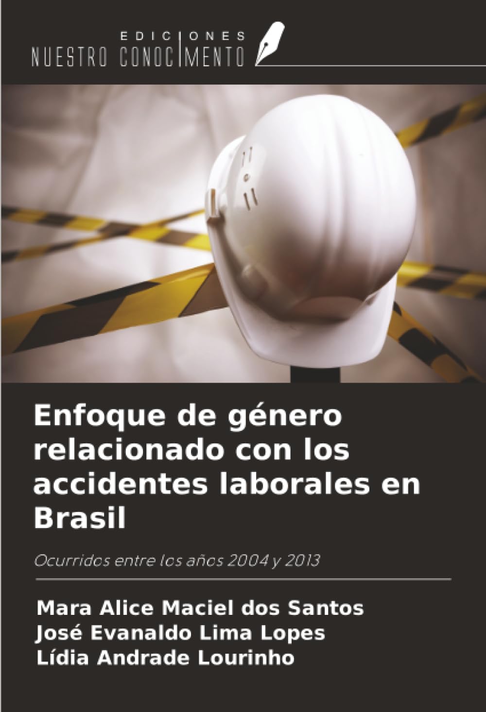 Enfoque de género relacionado con los accidentes laborales en Brasil: Ocurridos entre los años 2004 y 2013