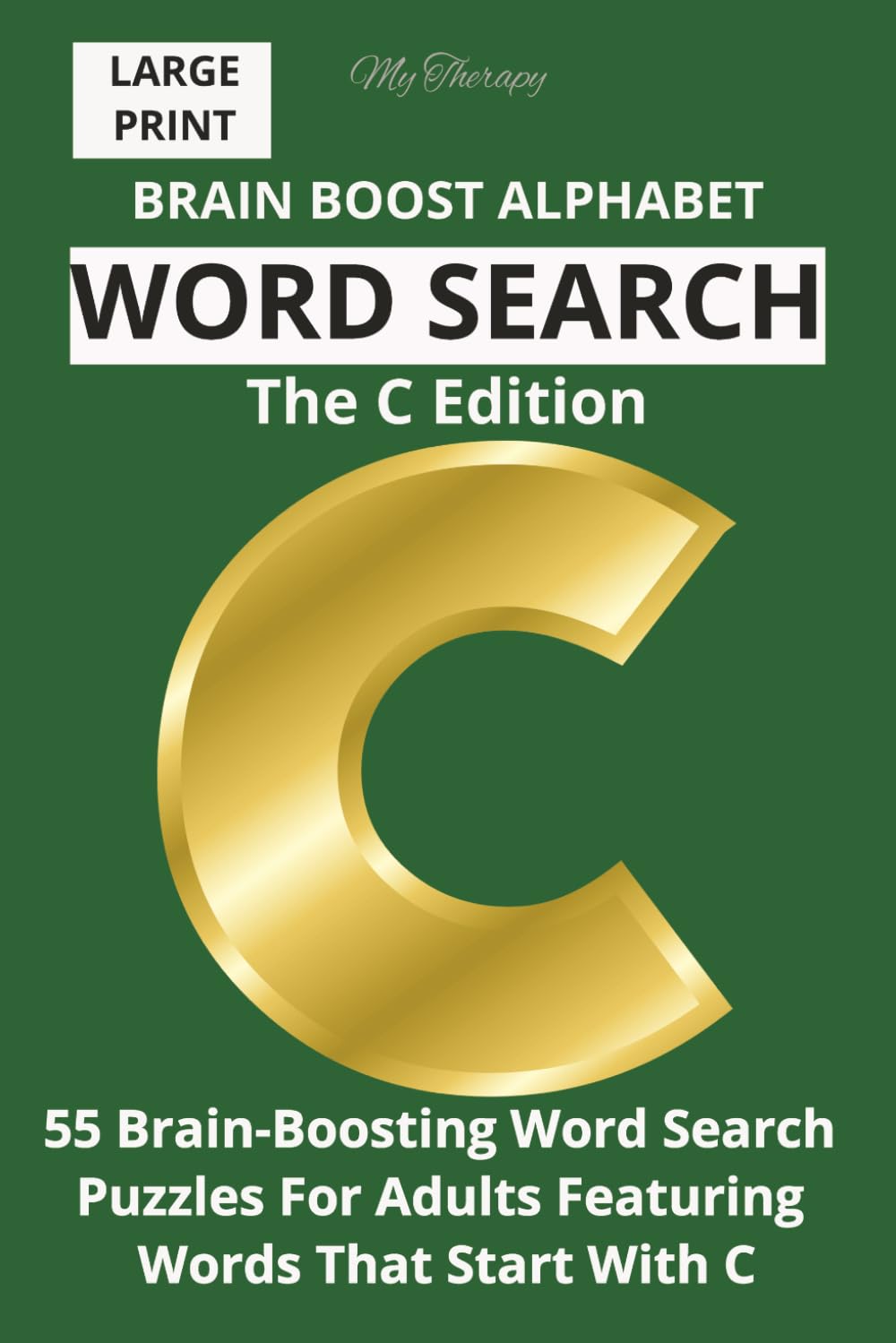 My Therapy Brain Boost Alphabet Word Search: The C Edition: Large Print Puzzle Book with 55 Brain-Boosting Word Searches Using Words That Start with C