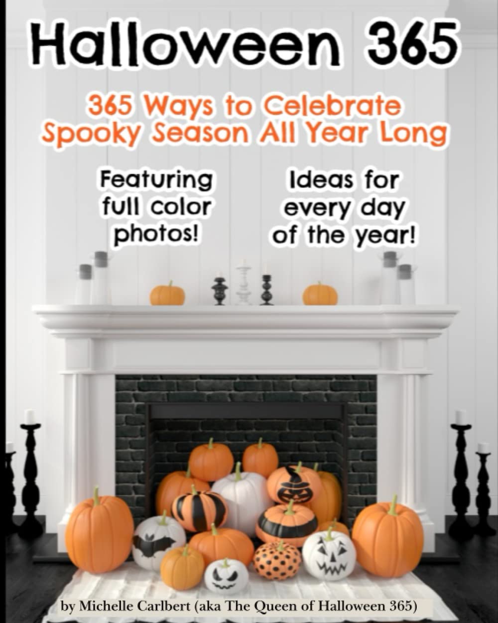 Halloween 365: 365 Ways to Celebrate Spooky Season All Year Long