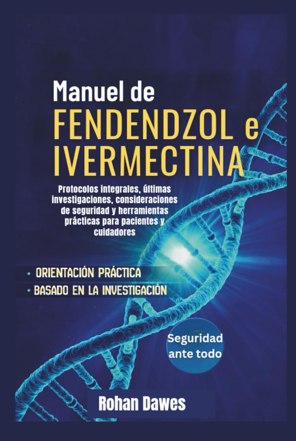 Manual de Fenbendazol e Ivermectina: Protocolos integrales, últimas investigaciones, consideraciones de seguridad y herramientas prácticas para pacientes y cuidadores