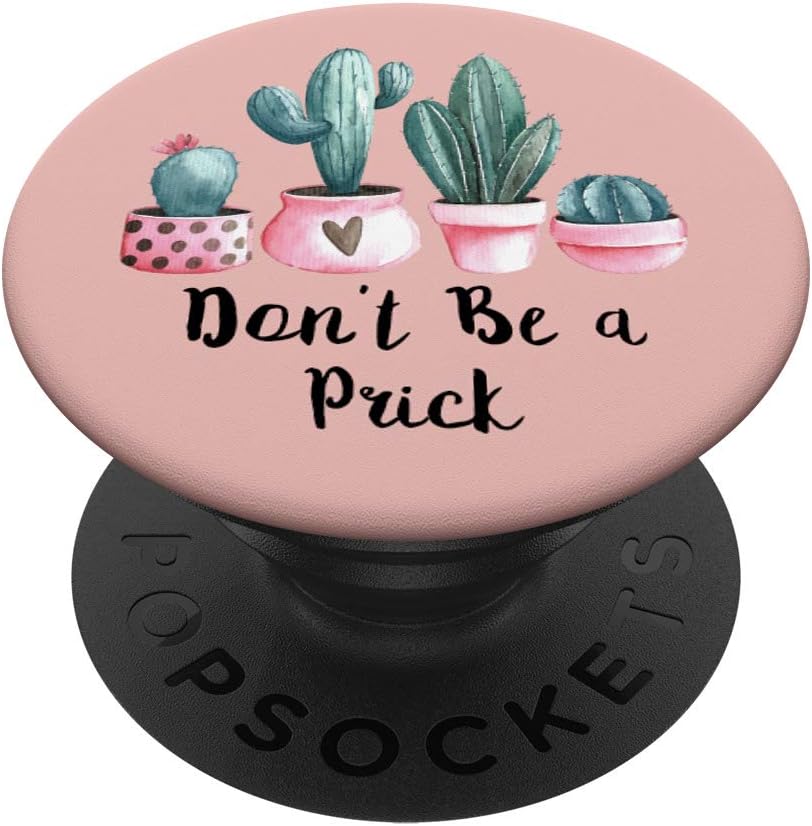 Cactus succulents - Don't be a Prick Desert Plant Rose Pink PopSockets PopGrip: Swappable Grip for Phones & Tablets