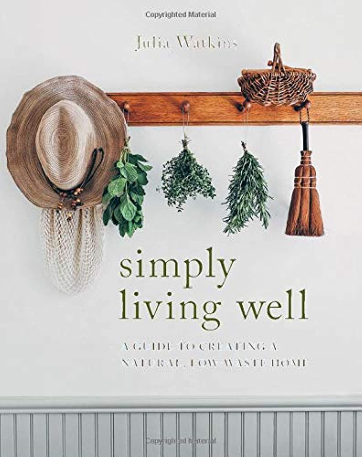 Hardie Grant Books Simply Living Well: A Guide to Creating a Natural, Low-Waste Home Hardcover – Big Book, 4 May 2020