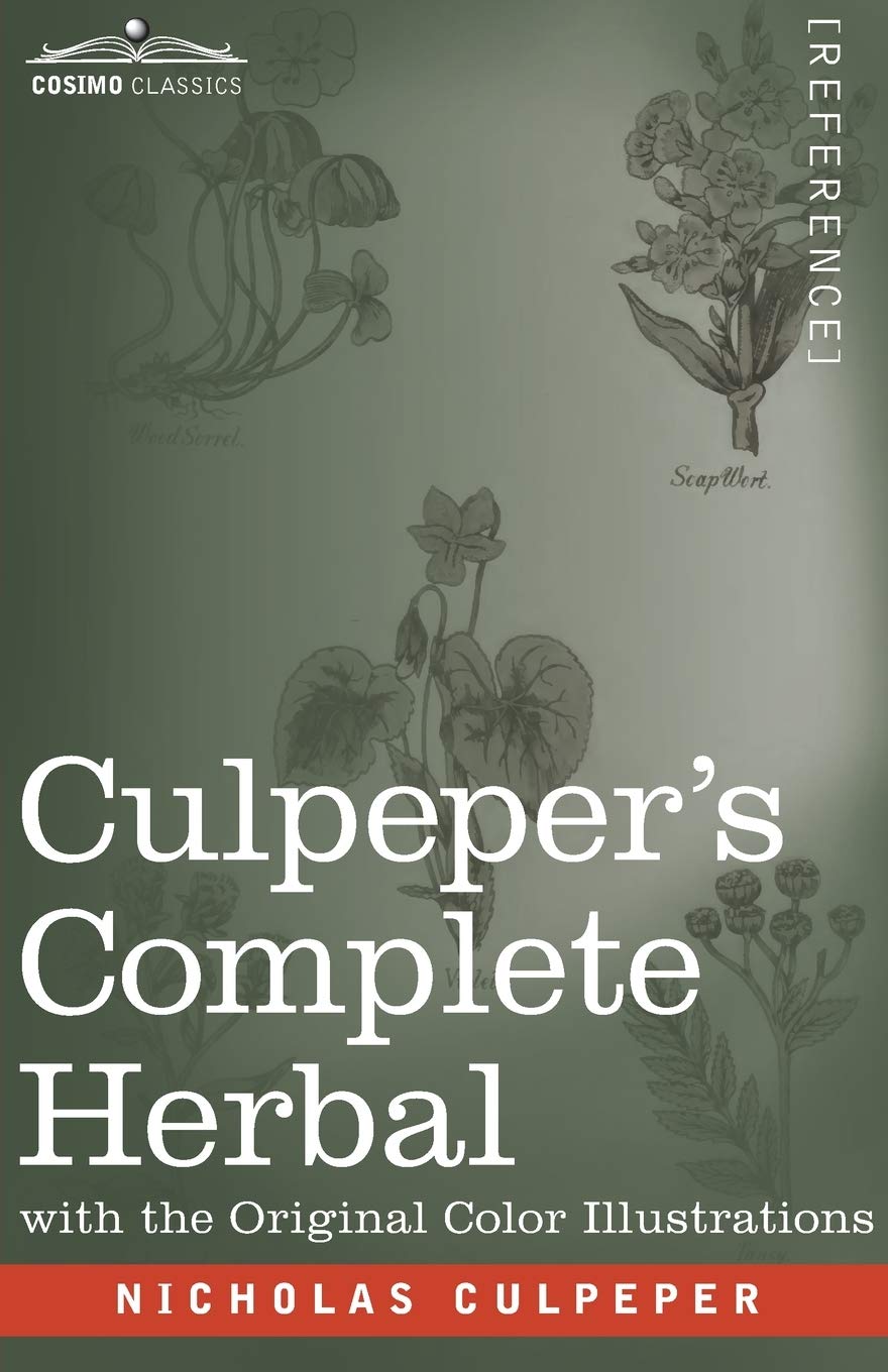 Culpeper's Complete Herbal A Comprehensive Description of Nearly all