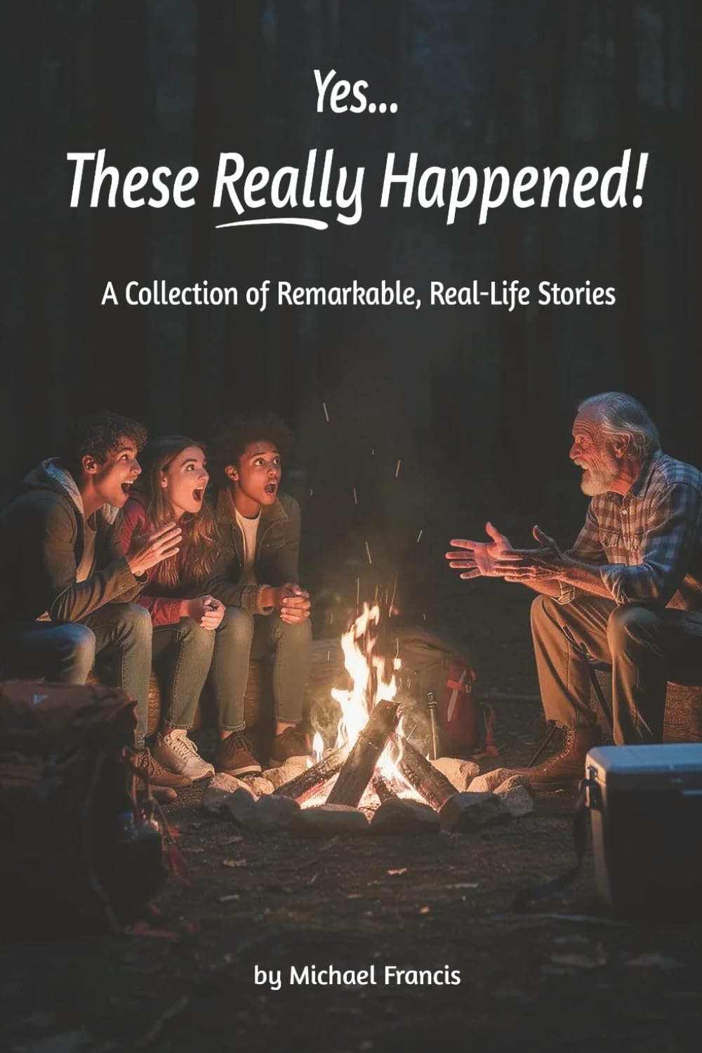 Yes... These Really Happened!: A Collection of Remarkable, Real-Life Stories
