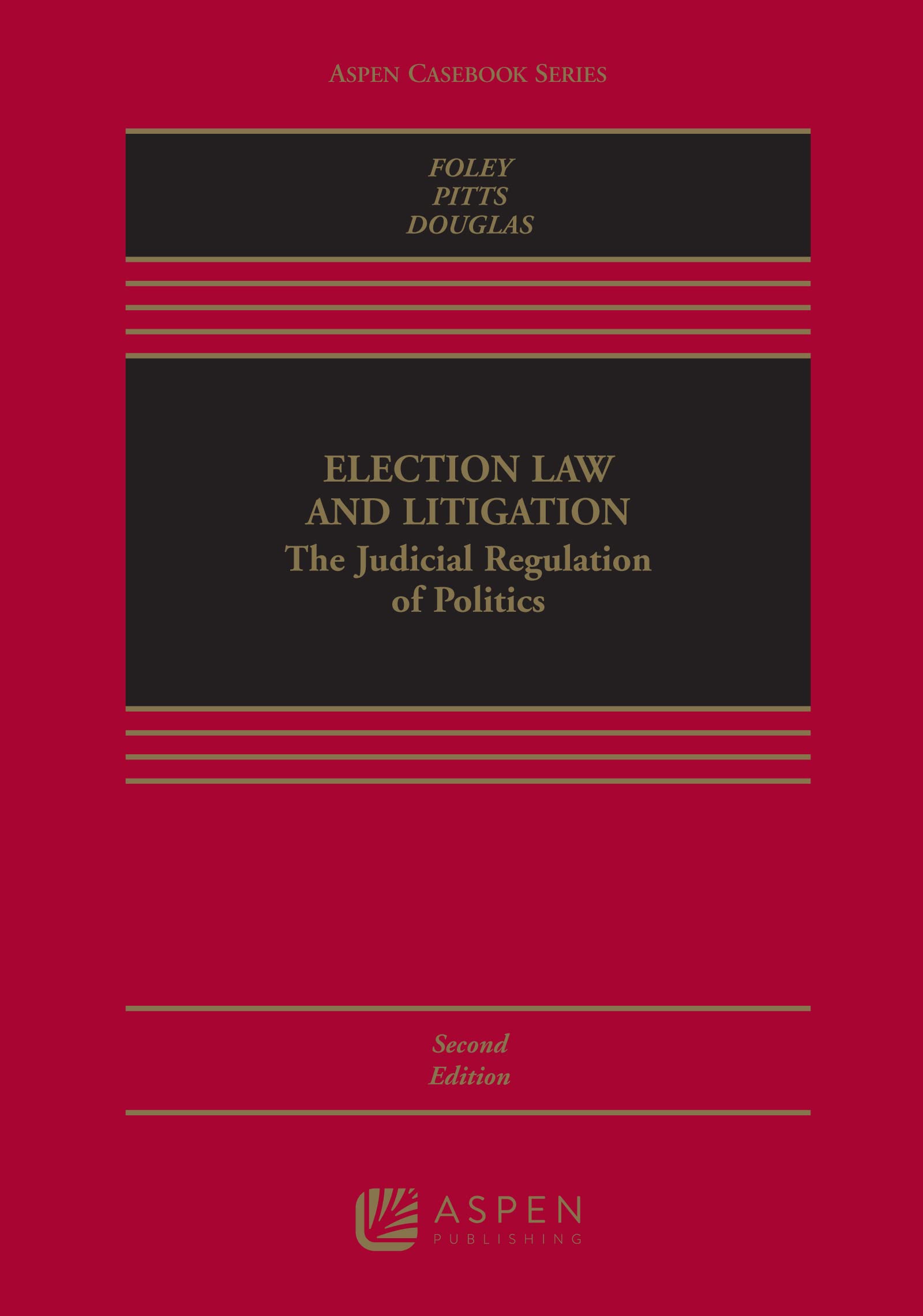 Election Law and Litigation: The Judicial Regulation of Politics (Aspen Casebook Series)