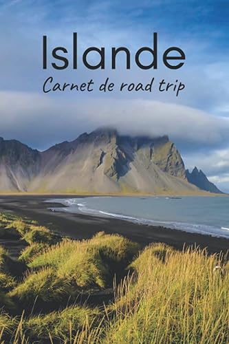 Islande Carnet de road trip: Journal Carnet de voyage avec indications, cartes et pages lignées pour noter toutes vos magnifiques expériences (4 semaines)