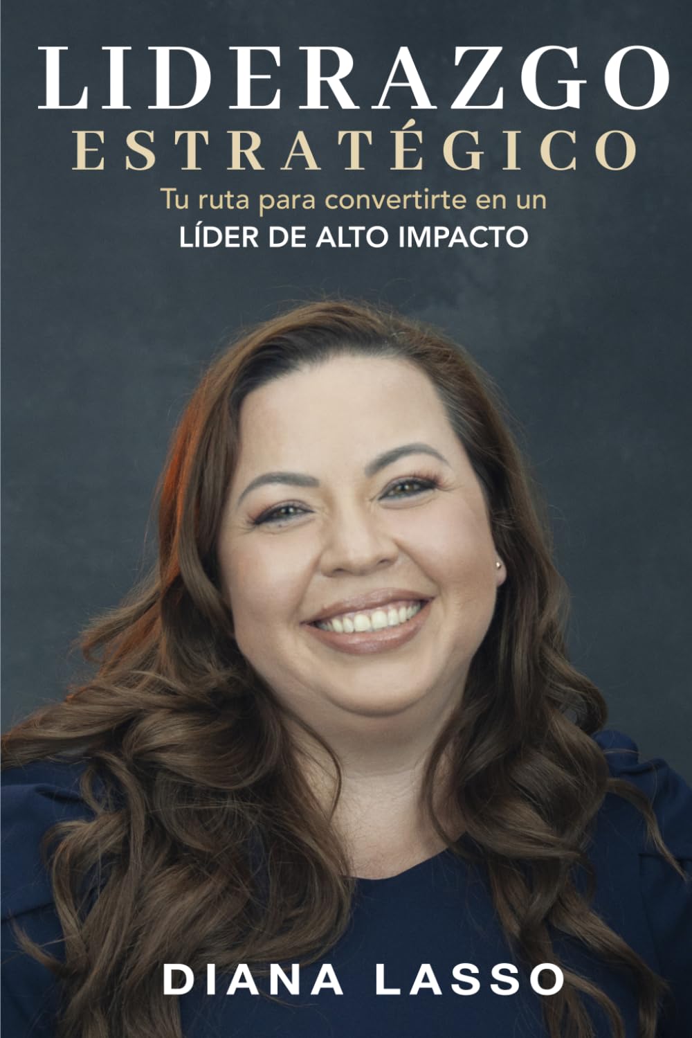 LIDERAZGO ESTRATÉGICO: Tu ruta para convertirte en un líder de alto impacto