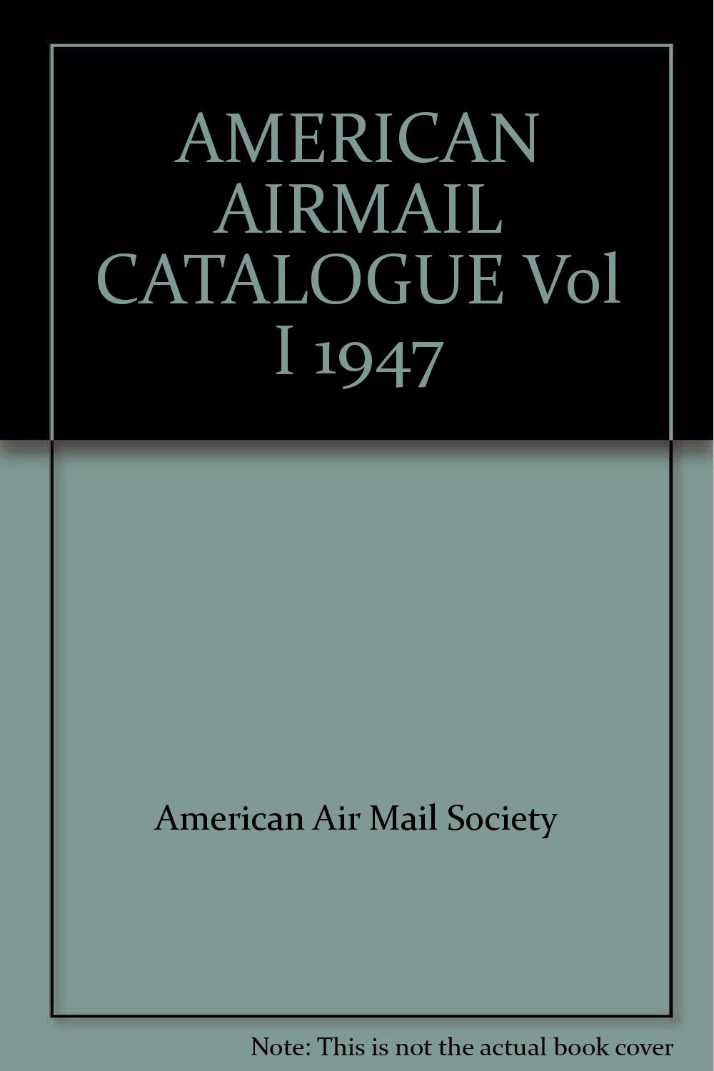 AMERICAN AIRMAIL CATALOGUE Vol I 1947 American Air Mail Society