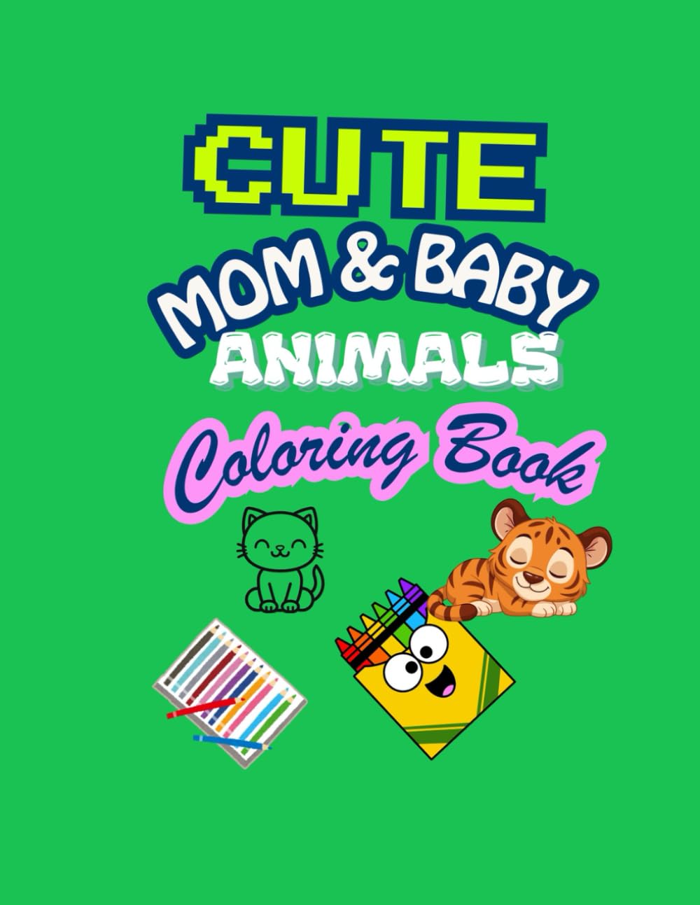 Cute Mom & Baby Animals Coloring Book: Fun & Easy Coloring Pages for Kids