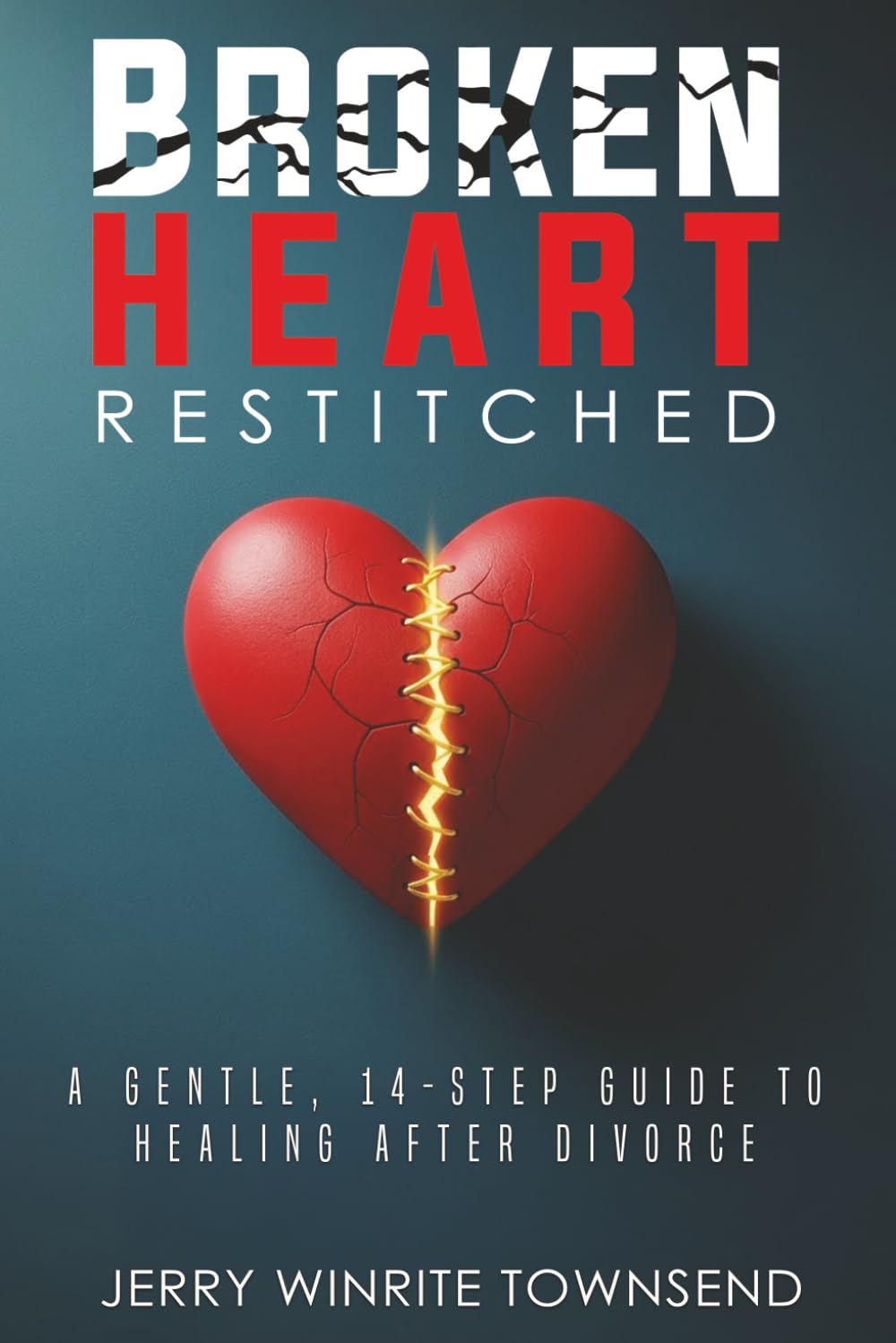 Broken Heart Restitched: A Gentle, 14-Step Guide to Healing After Divorce