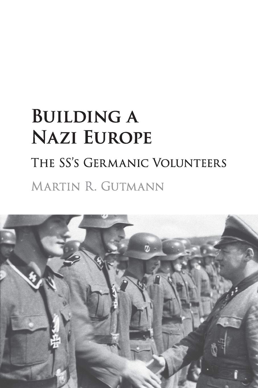 Building a Nazi Europe: The SS's Germanic Volunteers